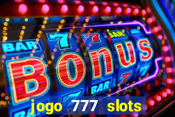 jogo 777 slots paga mesmo